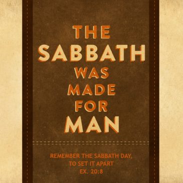 The Sabbath Was Made for Man – Part 2