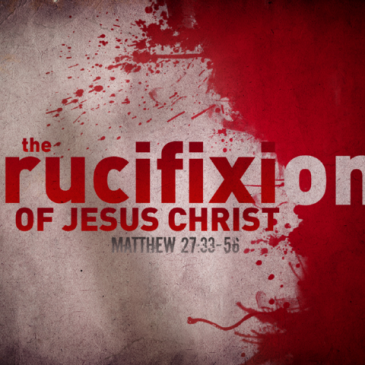 The Crucifixion of Jesus – Sunday April 13, 2014