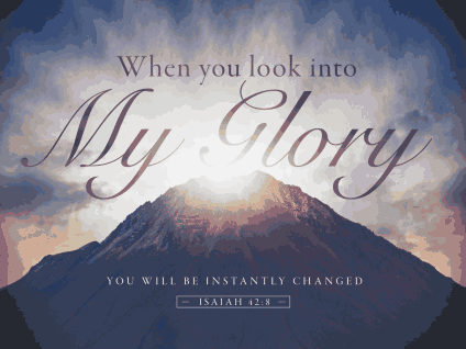 When You look into my Glory